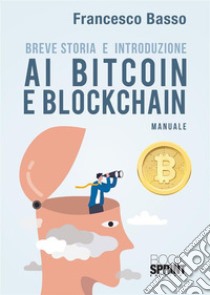 Breve storia e introduzione ai bitcoin e blockchain libro di Basso Francesco