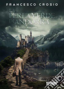 La perla verde di Andorra libro di Crosio Francesco