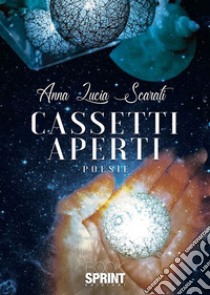 Cassetti aperti libro di Scarati Anna Lucia