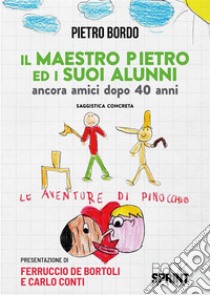 Il maestro Pietro ed i suoi alunni libro di Bordo Pietro