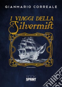 I viaggi della Silvermist libro di Correale Gianmario