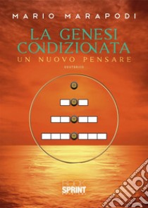 La genesi condizionata libro di Marapodi Mario