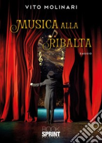 Musica alla ribalta libro di Molinari Vito