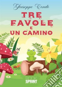 Tre favole e un camino libro di Condò Giuseppe