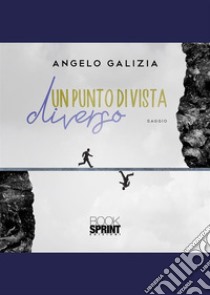 Un punto di vista diverso libro di Galizia Angelo