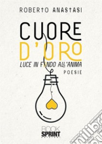 Cuore d'oro libro di Anastasi Roberto