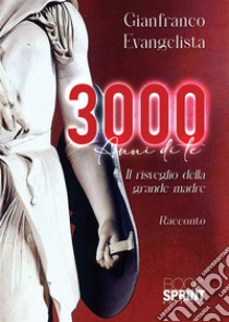 3000 anni di te. Il risveglio della grande madre libro di Evangelista Gianfranco