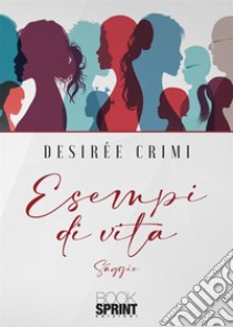 Esempi di vita libro di Crimi Desirée