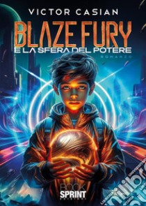 Blaze Fury e la sfera del potere libro di Casian Victor