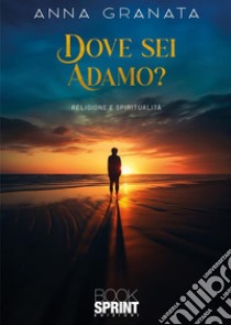 Dove sei Adamo? libro di Granata Anna