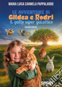 Le avventure di Gilda e Rodri. Il gatto super galattico libro di Pappalardo Maria Luisa Carmela