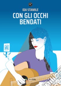 Con gli occhi bendati libro di Stamile Ida; Nuzzolo M. (cur.)