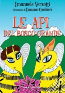 Le api del bosco grande libro di Verzotti Emanuele