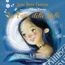 La fata delle stelle. Fairy maple. Ediz. a colori libro di Caruso Jane Rose