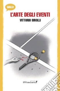 L'arte degli eventi libro di Sirolli Vittorio