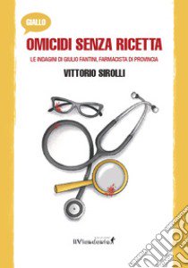 Omicidi senza ricetta libro di Sirolli Vittorio