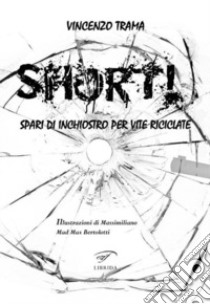 Short! Spari di inchiostro per vite riciclate libro di Trama Vincenzo