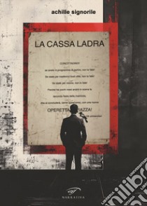 La cassa ladra libro di Signorile Achille