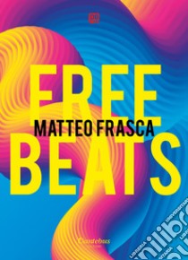 Free beats libro di Frasca Matteo