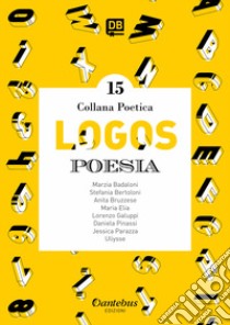 Logos. Collana poetica. Vol. 15 libro