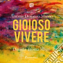 Gioioso vivere libro di Doronzo Manno Antonia