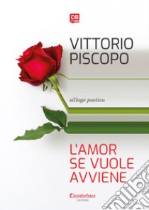 L'amor se vuole avviene libro di Piscopo Vittorio