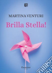 Brilla Stella! libro di Venturi Martina