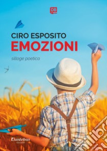 Emozioni. Nuova ediz. libro di Esposito Ciro