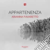 Appartenenza. Nuova ediz. libro di Favaretto Arianna