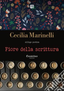 Fiore della scrittura libro di Marinelli Cecilia