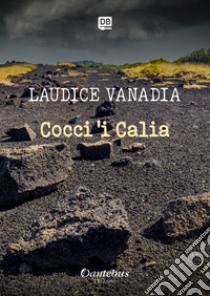 Cocci 'i Calia libro di Vanadia Laudice