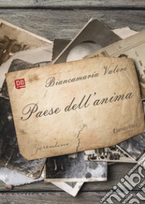 Paese dell'anima libro di Valeri Biancamaria