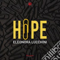 Hope. Ediz. illustrata libro di Lucchini Eleonora