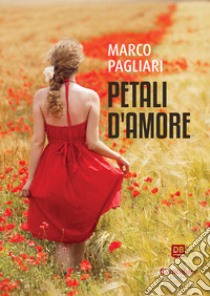 Petali d'amore libro di Pagliari Marco