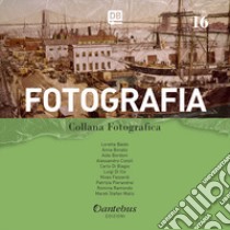 Fotografia. Collana fotografica. Ediz. illustrata. Vol. 16 libro