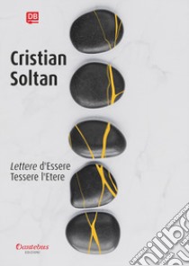 Lettere d'Essere. Tessere l'Etere libro di Soltan Cristian