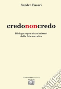 Credononcredo libro di Fusari Sandro