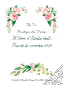 Antologia del Premio Il giro d'Italia delle poesie in cornice 2020 libro