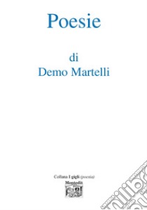 Poesie libro di Martelli Demo