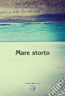 Mare storto libro di Arnaldi Marta