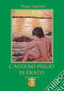 L'acceso piglio di Erato libro di Capitano Diego