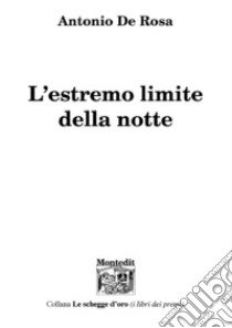 L'estremo limite della notte libro di De Rosa Antonio