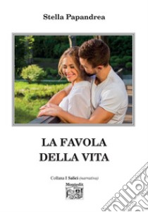 La favola della vita libro di Papandrea Stella