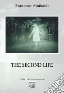 The second life libro di Sinibaldi Francesco