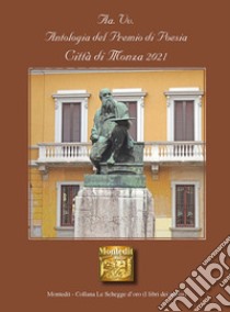 Antologia del premio di poesia Città di Monza 2021 libro