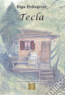 Tecla libro di Pellegrini Elga