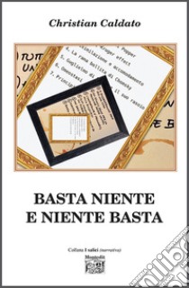 Basta niente e niente basta libro di Caldato Christian