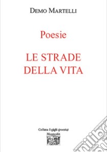 Le strade della vita libro di Martelli Demo