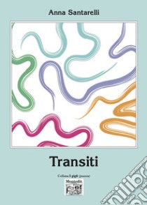 Transiti libro di Santarelli Anna