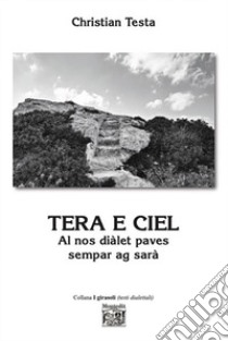 Tera e ciel. Al nos diàlet paves sempar ag sarà libro di Testa Christian